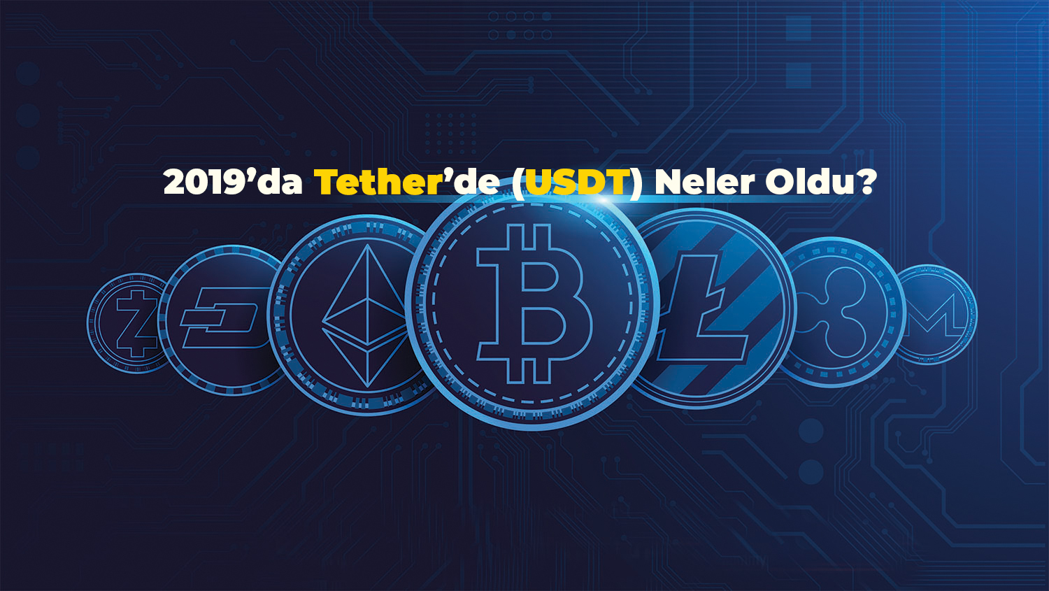 2019'da Tether'de (USDT) Neler Oldu?