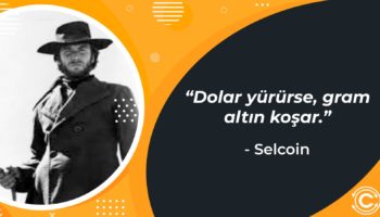 Selcoinden Altin Dolar ve Bitcoin Hakkinda Carpici Degerlendirmeler